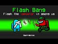 FLASH BANG Imposter Mod in Among Us