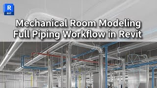 Revit Mechanical Room Modeling: Step-by-Step Equipment Layout & Piping Workflow