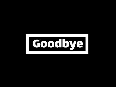Goodbye