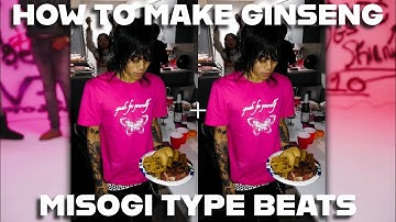 HOW TO MAKE GINSENG AND MISOGI TYPE BEATS FROM SCRATCH