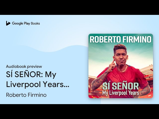 SÍ SEÑOR: My Liverpool Years - THE LONG-AWAITED… by Roberto