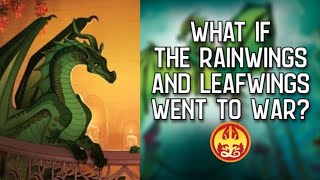 What If The RainWings And LeafWings Went To WAR?
