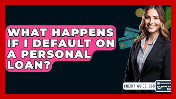 What Happens If I Default On A Personal Loan? - CreditGuide360.com