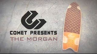 Comet Skateboards Presents The Morgan