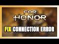 How to FIX FOR HONOR Connection Error / Server Error!