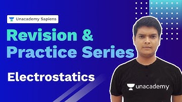 Electrostatics | Physics Revision & Practice | Piyush Kamal | NEET | Unacademy Sapiens