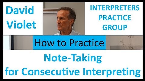 Note Taking for Consecutive Interpreting   How to Practice