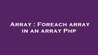 Array : Foreach array in an array Php