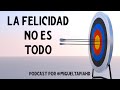 La Felicidad Está SOBREVALORADA 🤫 *Buscar la felicidad NO TIENE SENTIDO*