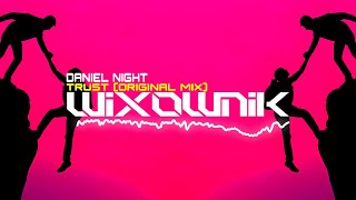 Daniel Night - Trust Original Mix
