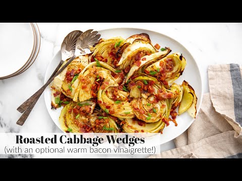 Roasted Cabbage Wedges (with an optional WARM BACON VINAIGRETTE!)