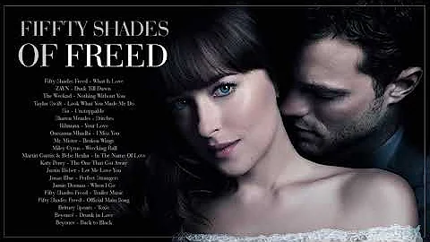 Fifty Shades Freed 2018 - Official Soundtrack - Fifty Shades Of Grey 3