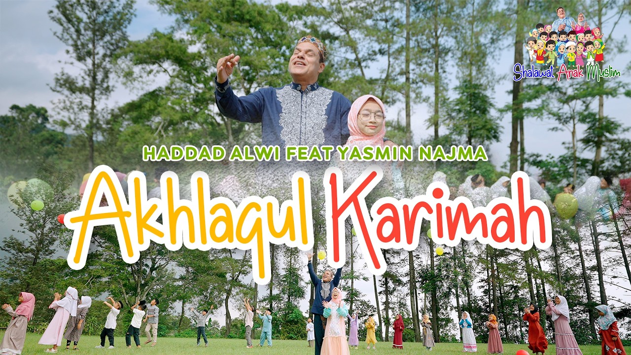 AKHLAQUL KARIMAH - Haddad Alwi Ft. Yasmin Najma | Shalawat Anak Muslim Vol.1 (Official Music Video)
