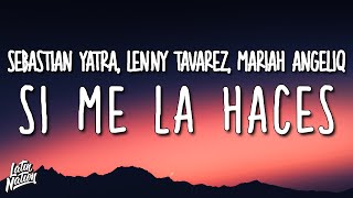 Sebastián Yatra, Lenny Tavárez, Mariah Angeliq - Si Me La Haces (Lyrics/Letra)