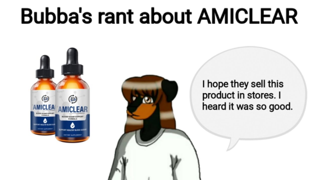 Bubba's rant about AMICLEAR (hoping it's safe, proven and sold in stores)