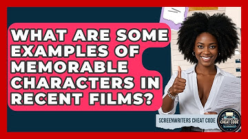 What Are Some Examples of Memorable Characters in Recent Films? | Screenwriter