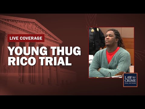 WATCH LIVE: Young Thug YSL RICO Trial — GA v. Jeffery Williams et al 
