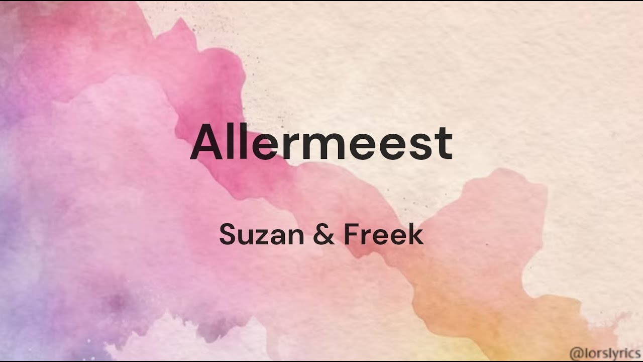 Allermeest ‐ Suzan & Freek LYRICS/SONGTEKST - YouTube