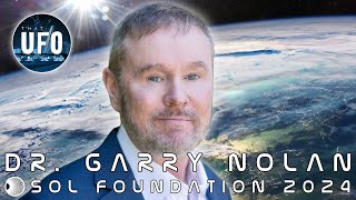 Dr.Garry Nolan, SOL Foundation 2024 || That UFO Podcast
