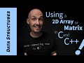Working with a Matrix/2D Array in Your C and C++ programs.