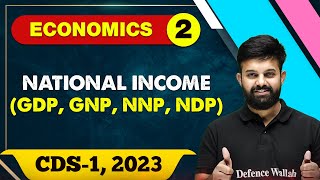 Economics 02 : National Income (GDP, GNP, NNP, NDP) | CDS-1 2023