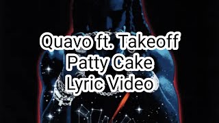Quavo ft. Takeoff - Patty Cake (Lyric Video)