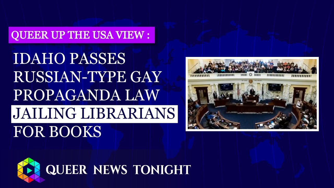 Idaho Passes Russian-type Gay Propaganda Law Jailing Librarians For Books | Queer News Tonight