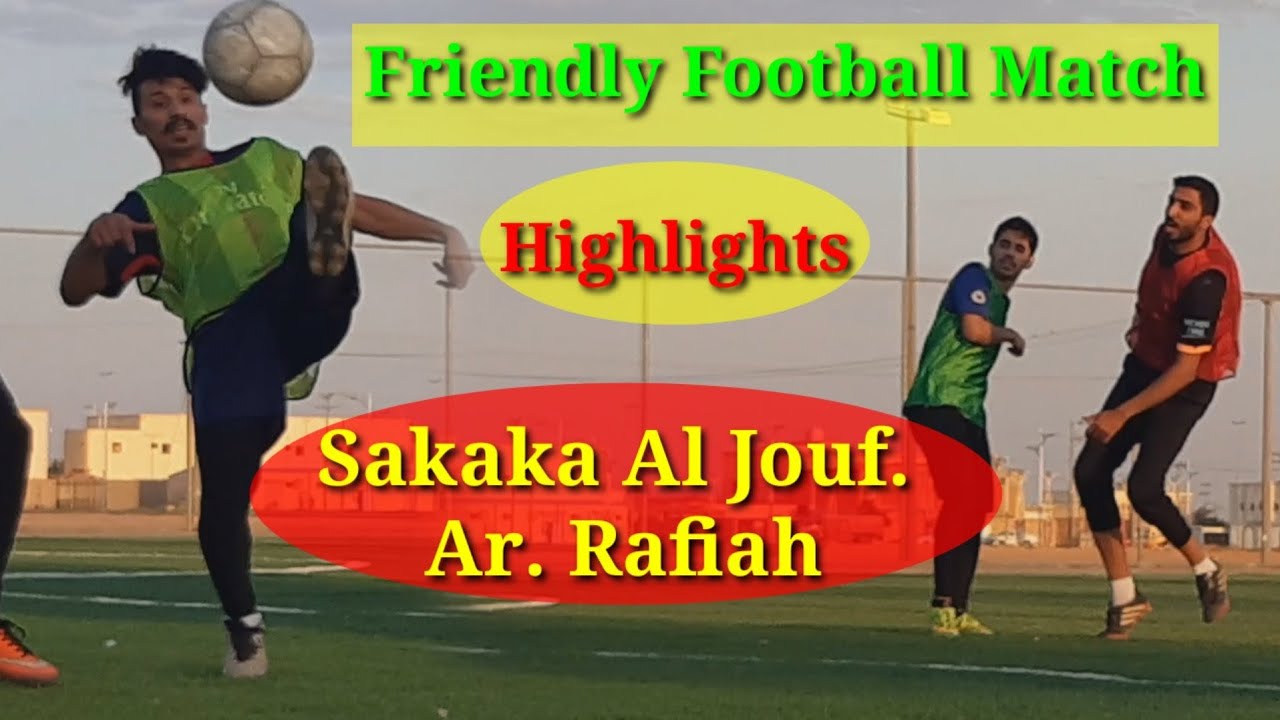 Friendly Football Match Highlights. Sakaka Al Jouf.Ar Rafiah.KSA/ - YouTube