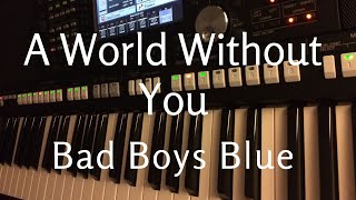 A World Without You - Bad Boys Blue