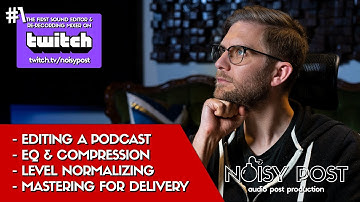 WANT TO SEE HOW A PODCAST IS EDITED AND MIXED? See a sound editor & re-recording mixer on twitch.