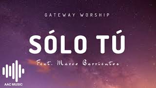 Video-Miniaturansicht von „Sólo Tú - Gateway Worship (feat. Marco Barrientos)“