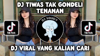 DJ TIWAS TAK GONDELI TENANAN | DJ KISINAN SOUND JEDAG JEDUG VIRAL TIKTOK TERBARU 2023!
