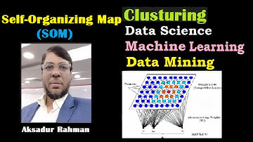 Self Organizing Map(SOM) | Machine Learning |Data Science |Data Mining | in Bangla by Aksadur Rahman