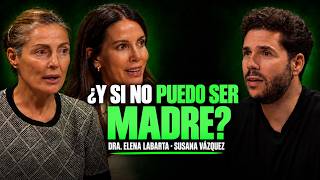 La verdad sobre retrasar la maternidad | Dra. Elena Labarta y Susana Vázquez #25