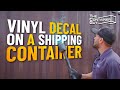 Apply Vinyl Decal To A Shipping Container EVEN IN COLD WEATHER | The Container Guy