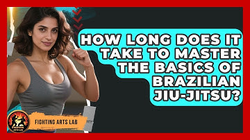 How Long Does It Take to Master the Basics of Brazilian Jiu-Jitsu? - Fighting Arts Lab