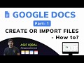 Google Docs for Beginners | Create or import files | Part- 1