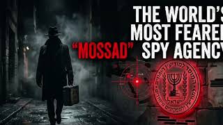 Mossad: The Secret Agency That Terrifies Every Government on Earth