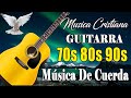 MUSICA CRISTIANA CON GUITARRA 70s 80s 90s - BENDICE TU VIDA CON ESTAS ALABANZAS LLENAS DE PODER