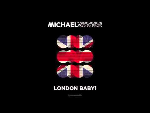 Michael Woods - London Baby! (Alex Madden Remix)