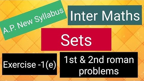 Inter Maths - A.P. New Syllabus - Sets - Exercise -1(e) - 1st and 2nd roman problems