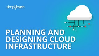 Planning And Designing Cloud Infrastructure | AWS Training Videos | Simplilearn