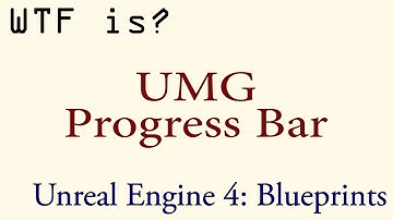 WTF Is? The Progress Bar Widget in UMG