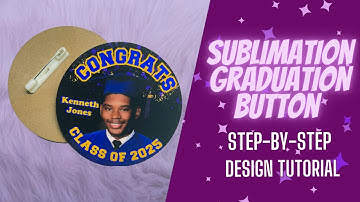SUBLIMATION GRADUATION BUTTON | PIN BUTTON | CRICUT DESIGN TUTORIAL