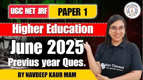 💪UGC NET JRF Aspirants! June 2025 Paper 1 Higher Education PYQs – Don’t Miss This | By Navdeep Kaur