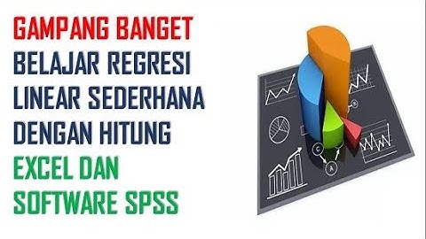 Video Tutorial Regresi Linier sederahana dengan perhitungan Ms Excel dan Implementasi software  SPSS
