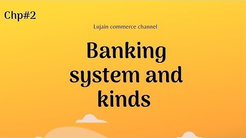 banking 2nd year commerce:chp2 banking system and kinds topic kinds of banks by functions