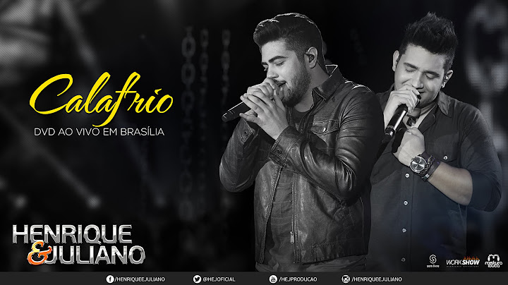 Henrique e Juliano - Calafrio (DVD Ao vivo em Brasília) [Vídeo Oficial]