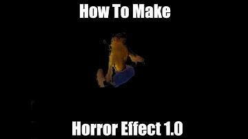 How To Make Horror Effect 1.0
