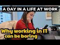 Why working in it can be boring  a day in a life working in it